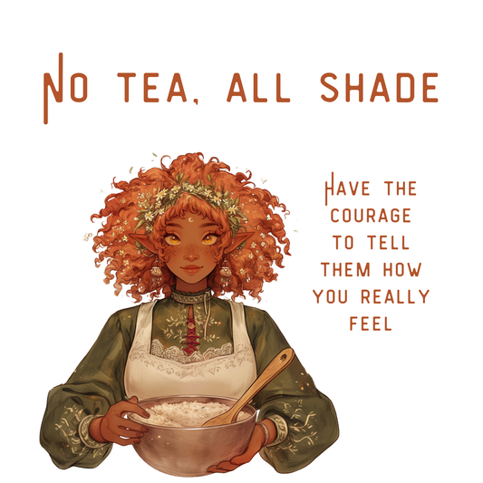 No Tea, All Shade